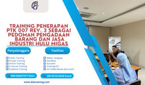 TRAINING PENERAPAN PTK 007 Rev. 3 SEBAGAI PEDOMAN PENGADAAN BARANG DAN JASA INDUSTRI HULU MIGAS