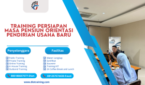 Training Persiapan Masa Pensiun Orientasi Pendirian Usaha Baru