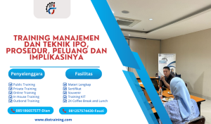 TRAINING MANAJEMEN DAN TEKNIK IPO, PROSEDUR, PELUANG DAN IMPLIKASINYA