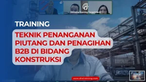 TRAINING TEKNIK PENANGANAN PIUTANG DAN PENAGIHAN B2B DI BIDANG KONSTRUKSI