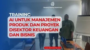 TRAINING AI UNTUK MANAJEMEN PRODUK DAN PROYEK DISEKTOR KEUANGAN DAN BISNIS