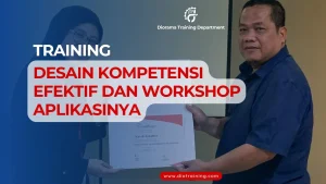 PELATIHAN DESAIN KOMPETENSI EFEKTIF DAN WORKSHOP APLIKASINYA