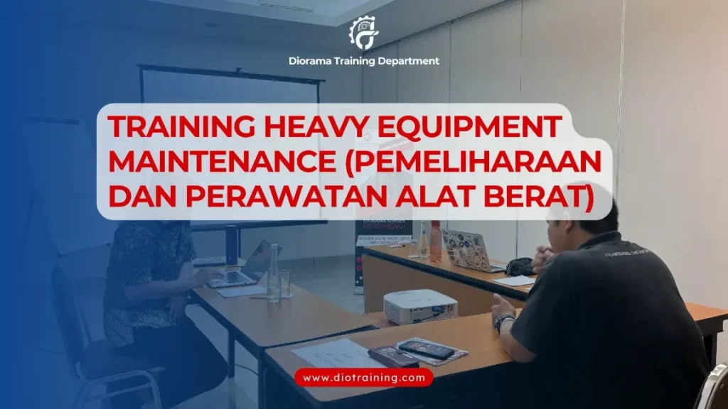 PELATIHAN HEAVY EQUIPMENT MAINTENANCE JAKARTA
