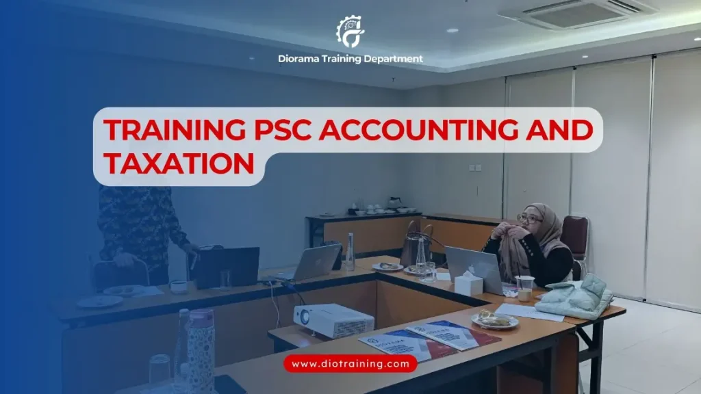 PELATIHAN PSC ACCOUNTING AND TAXATION JAKARTA