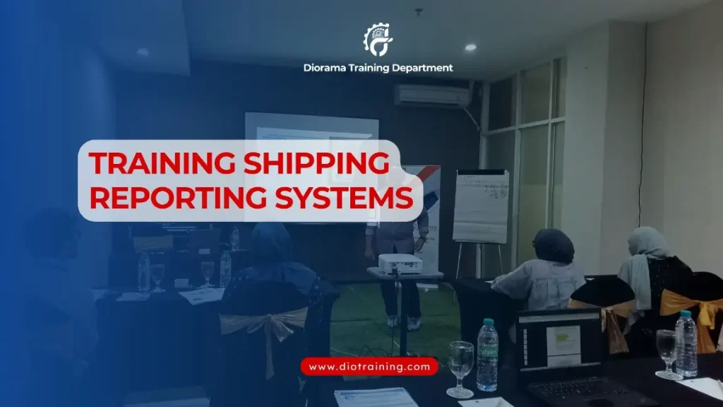 PELATIHAN SHIPPING REPORTING SYSTEMS JAKARTA