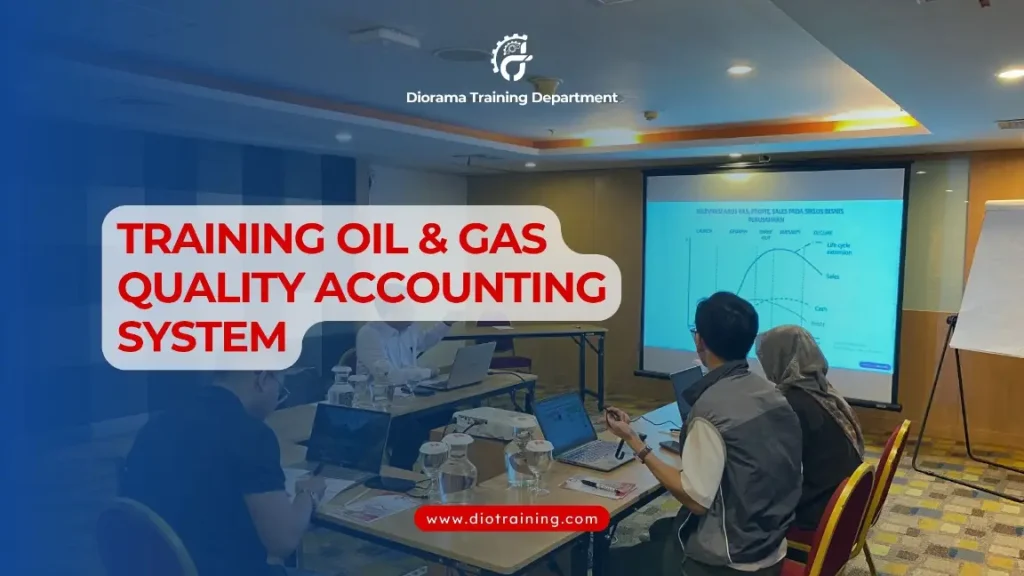 PELATIHAN OIL & GAS QUALITY ACCOUNTING SYSTEM JAKARTA